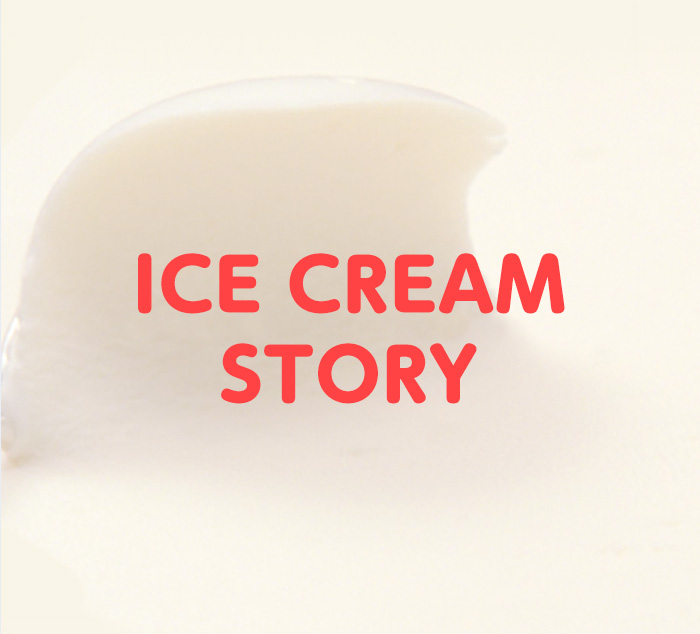 ICE CREAM STORY
